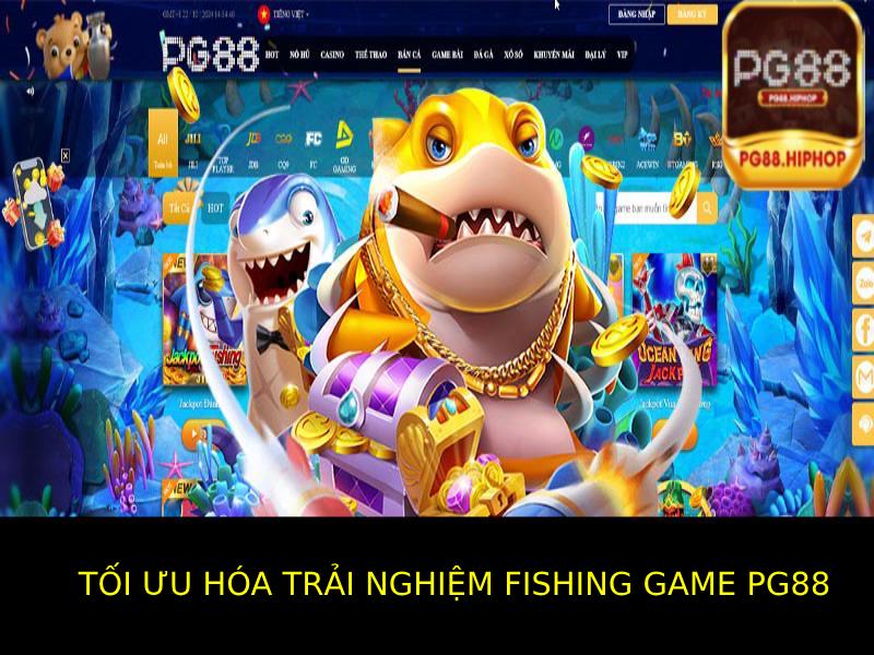 Tối Ưu Hóa Trải Nghiệm Fishing game Pg88 Với Những Mẹo Hay