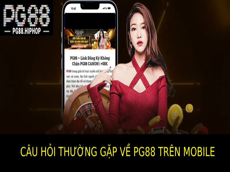 FAQs - Những câu hỏi thường gặp về Pg88 trên mobile