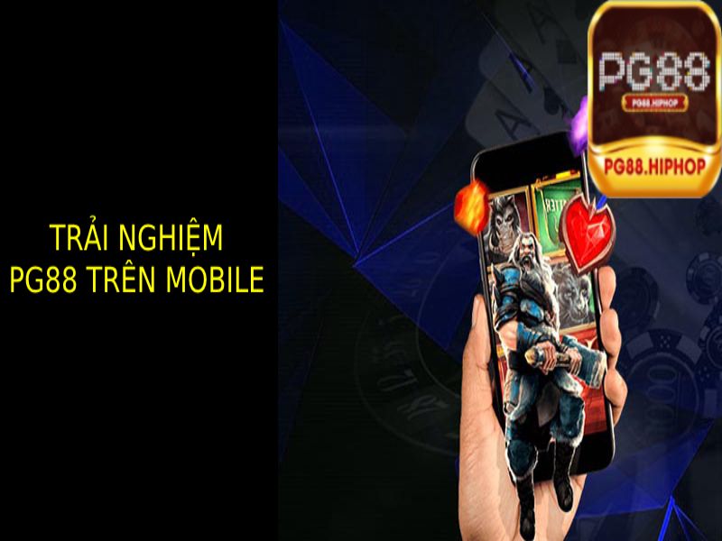 Trải nghiệm di động tối ưu với Pg88 trên mobile