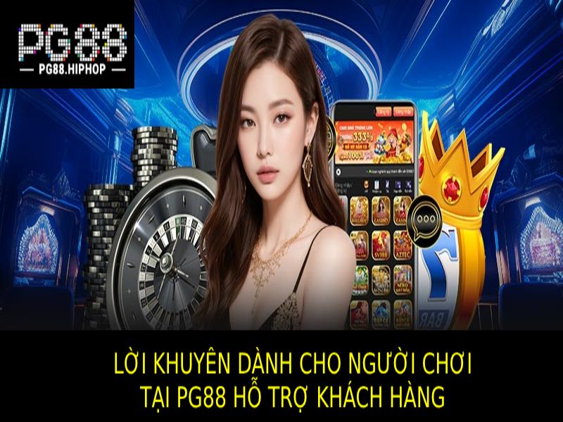 Các Lời Khuyên Để Tối Ưu Hóa Trải Nghiệm Của Khách Hàng Với PG88 Hỗ Trợ Khách Hàng