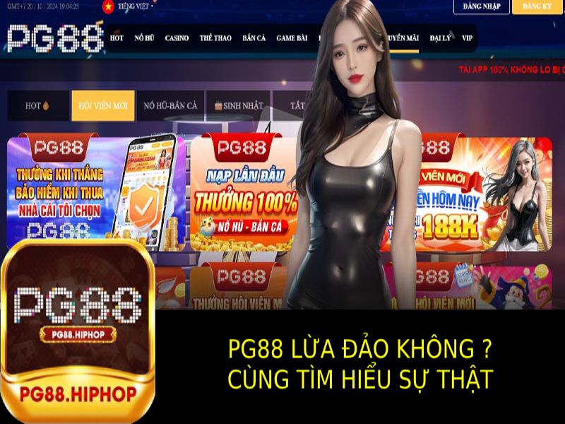 Sự thật về nhà cái hàng đầu - Liệu Pg88 lừa đảo không ?