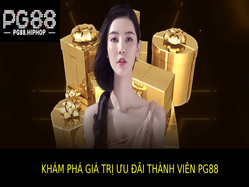 Khám Phá Giá Trị Ưu Đãi Thành Viên Pg88