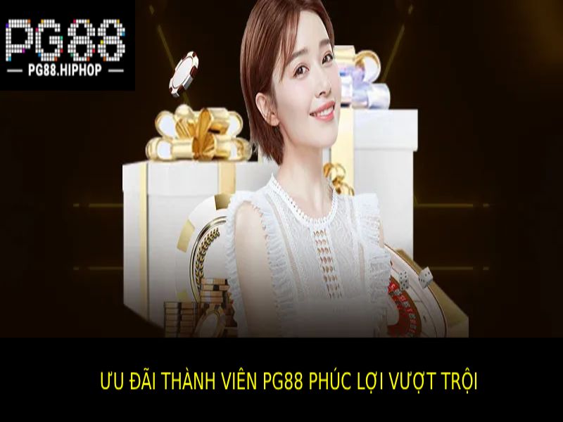 Phúc Lợi Thành Viên Pg88 - Nơi Ưu Đãi Luôn Vượt Trội