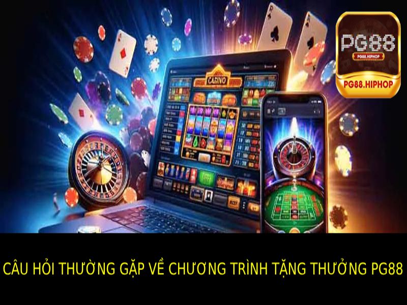 Câu Hỏi Thường Gặp Xung Quanh Các Chương Trình Tặng Thưởng Pg88