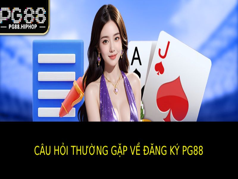 Các Câu Hỏi Thường Gặp Về Đăng Ký Pg88