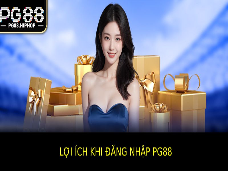 Những Lợi Ích Cơ Bản Khi Đăng nhập Pg88