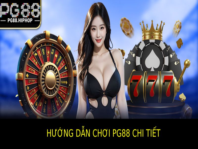 Hướng dẫn chơi Pg88 cụ thể chi tiết nhất