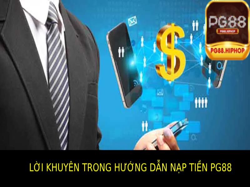 Các lời khuyên dành cho bạn trong hướng dẫn nạp tiền Pg88