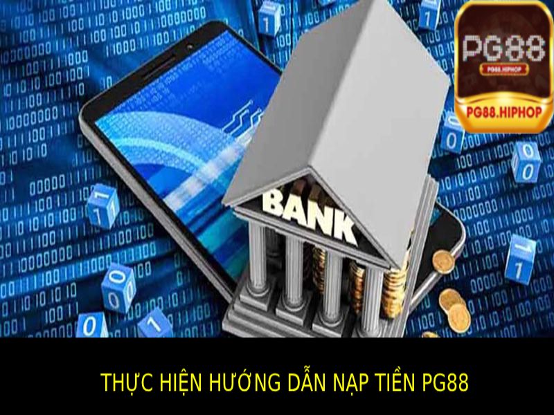 Thực hiện hướng dẫn nạp tiền Pg88