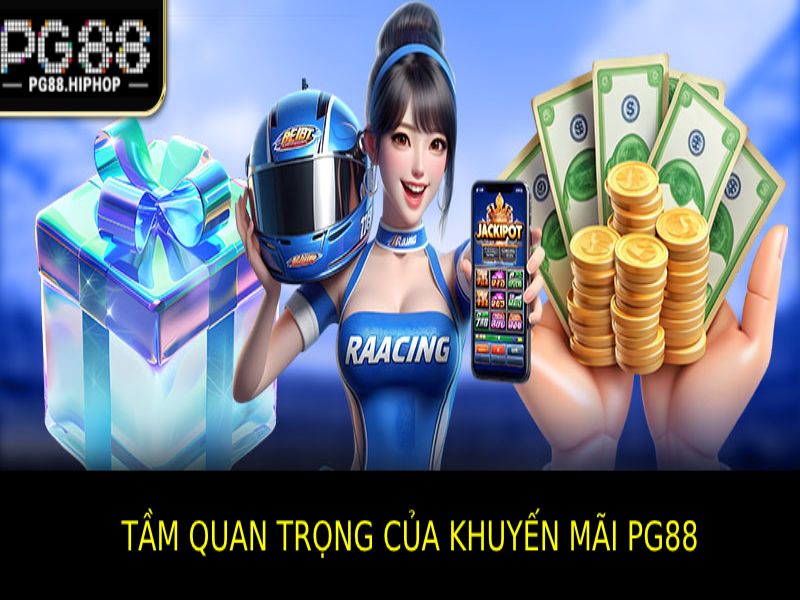 Tầm Quan Trọng Của Khuyến Mãi Pg88 Trong Ngành Công Nghiệp Cá Cược