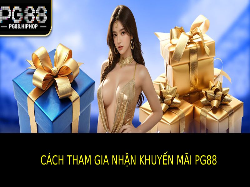 Cách Tham Gia Nhận Về Khuyến Mãi Pg88 Hiệu Quả