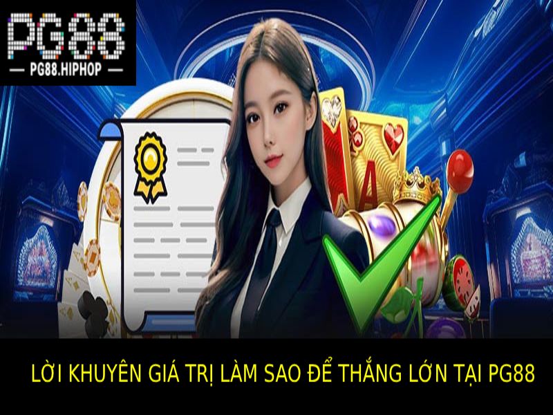 Làm sao để thắng lớn tại Pg88? Các lời khuyên Giá Trị