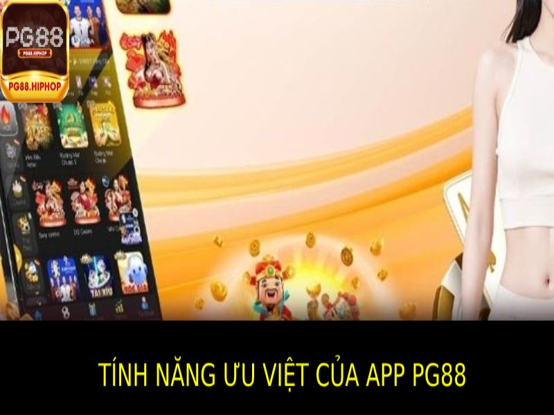 Các Tính Năng Ưu Việt Của App Pg88