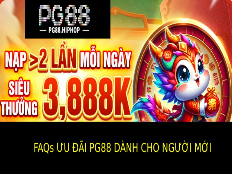 Trả Lời Các Câu Hỏi Thường Gặp Về Ưu Đãi Pg88 Dành Cho Người Mới