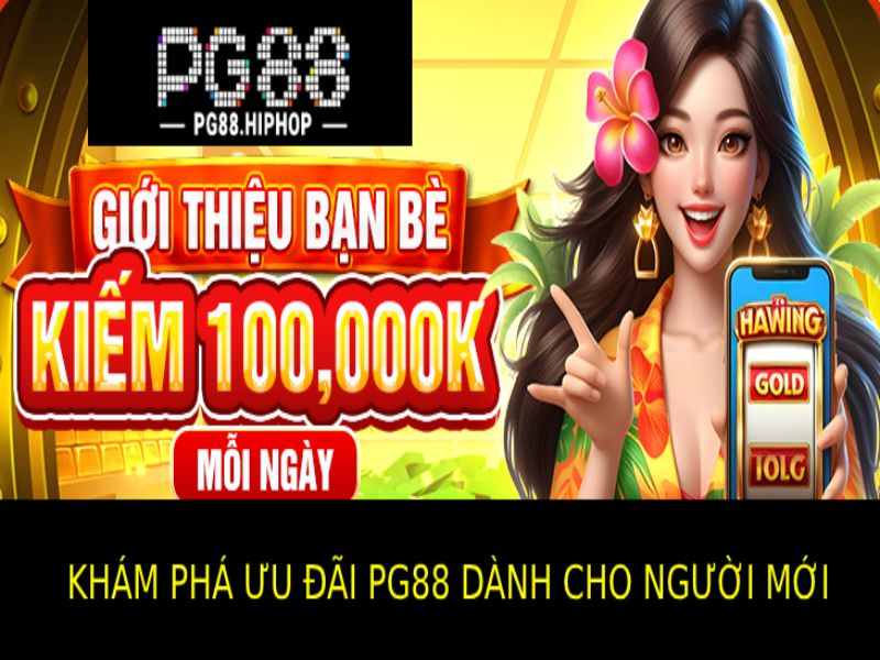 Khám Phá Sự Hấp Dẫn Của Ưu Đãi Pg88 Dành Cho Người Mới