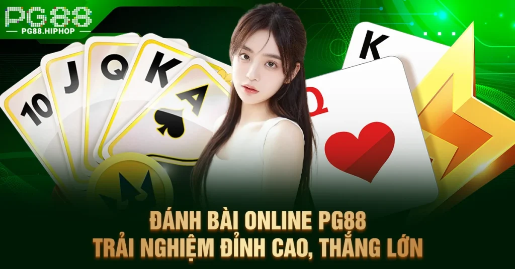 Đánh Bài Online PG88 - Trải Nghiệm Đỉnh Cao, Thắng Lớn