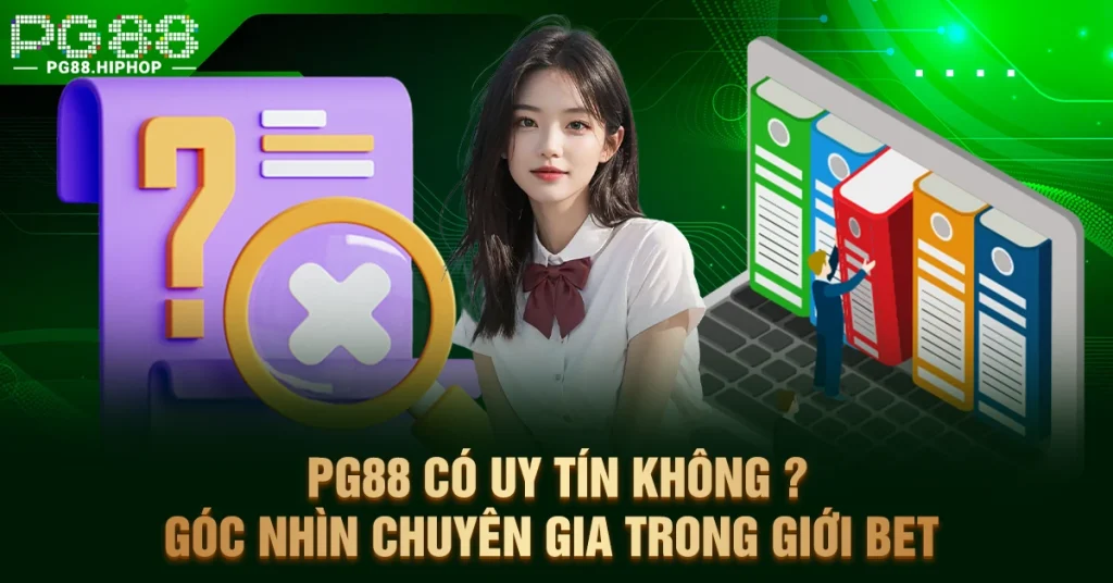 PG88 Có Uy Tín Không? Góc Nhìn Chuyên Gia Trong Giới Bet