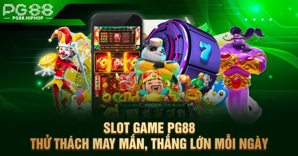 Slot Game PG88 – Thử Thách May Mắn, Thắng Lớn Mỗi Ngày