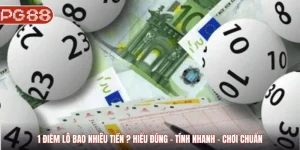 1 điểm lô bao nhiêu tiền? Hiểu đúng - Tính nhanh - Chơi chuẩn
