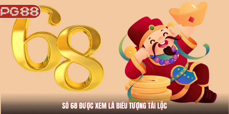 Những Con Số Hay Trúng Giải Đặc Biệt Và Bí Quyết Lựa Chọn Đúng Thời Điểm Số 68 được xem là biểu tượng tài lộc